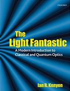 The Light Fantastic A Modern Introduction To Classical And Quantum Optics I R Kenyon