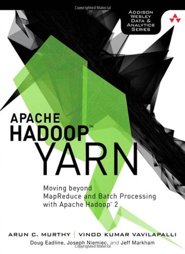 Apache Hadoop Yarn Moving Beyond Mapreduce And Batch Processing With Apache Hadoop 2 1st Edition Arun C Murthy