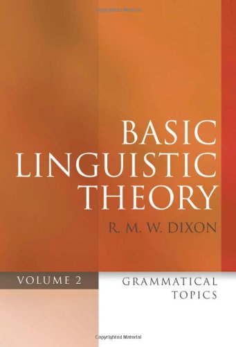 Basic Linguistic Theory Volume 2 Grammatical Topics R M W Dixon