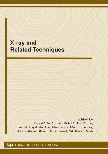 Xray And Related Techniques Edited By Zainal Arifin Ahmad Muhd Ambar Yarmo Fauziah Haji Abdul Aziz Meor Yusoff Meor Sulaiman Badrol Ahmad Khairul Nizar Ismail Nik Akmar Rejab