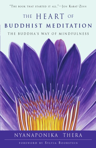 The Heart Of Buddhist Meditation The Buddhas Way Of Mindfulness Nyanaponika Thera