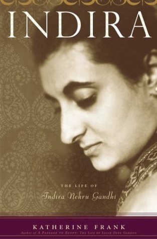 Indira The Life Of Indira Nehru Gandhi 2002 Katherine Frank