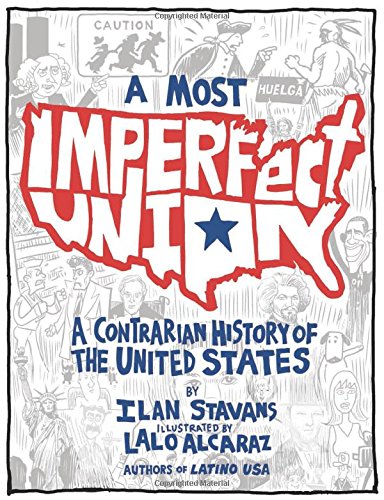 A Most Imperfect Union A Contrarian History Of The United States Ilan Stavans