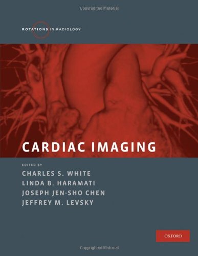 Cardiac Imaging 1st Edition Charles S White Linda B Haramati
