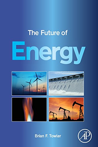 The Future Of Energy 1st Edition Brian F Towler