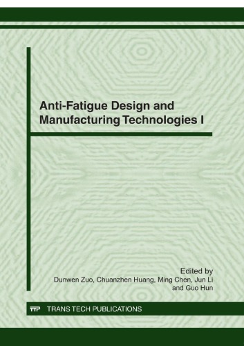 Antifatigue Design And Manufacturing Technologies I Edited By Dunwen Zuo Chuanzhen Huang Ming Chen Jun Li Guo Hun