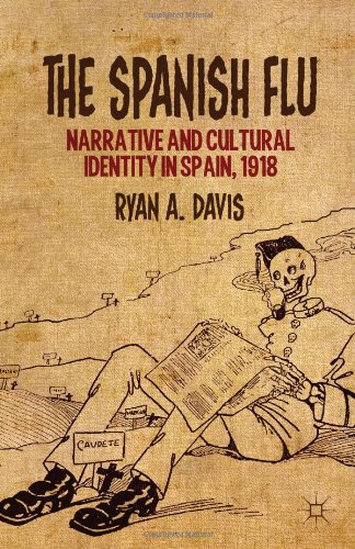 The Spanish Flu Narrative And Cultural Identity In Spain 1918 Ryan A Davis