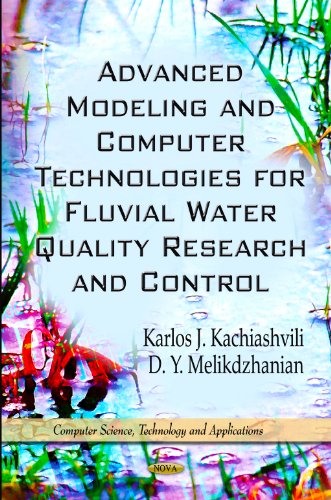Advanced Modeling And Computer Technologies For Fluvial Water Quality Research And Control Karlos J Kachiashvili