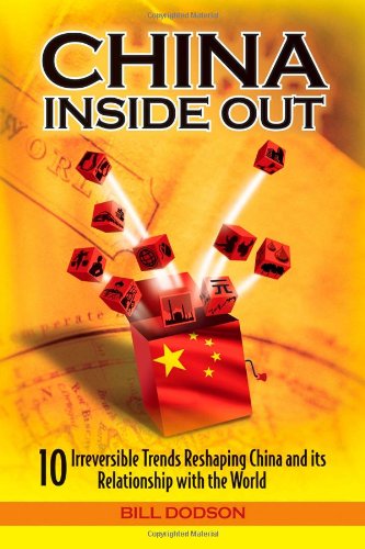 China Inside Out 10 Irreversible Trends Reshaping China And Its Relationship With The World 1st Edition Bill Dodson