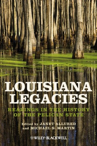 Louisiana Legacies Readings In The History Of The Pelican State 1st Edition Janet Allured