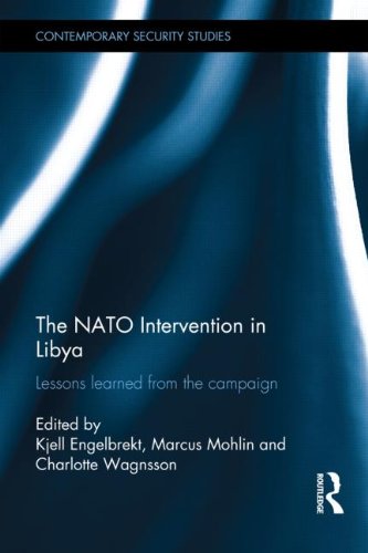 The Nato Intervention In Libya Lessons Learned From The Campaign 1st Edition Kjell Engelbrekt