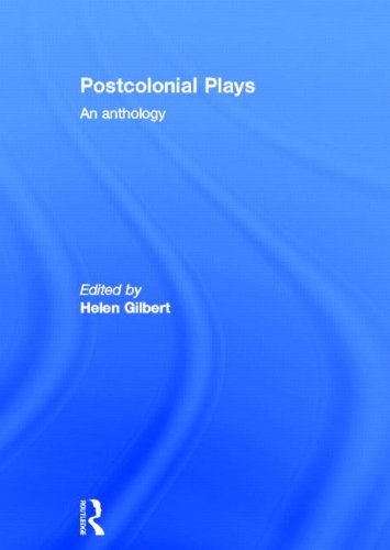 Postcolonial Plays An Anthology Helen Gilbert