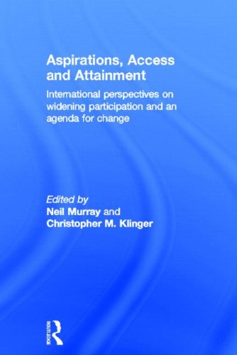 Aspirations Access And Attainment International Perspectives On Widening Participation And An Agenda For Change Neil Murray