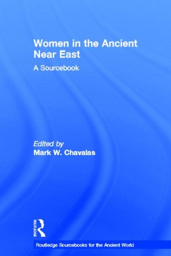 Women In The Ancient Near East A Sourcebook Mark Chavalas