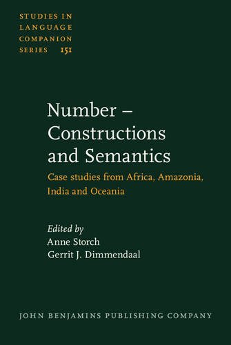 Number Constructions And Semantics Case Studies From Africa Amazonia India And Oceania Anne Storch