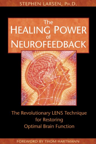 The Healing Power Of Neurofeedback The Revolutionary Lens Technique For Restoring Optimal Brain Function 1st Edition Stephen Larsen