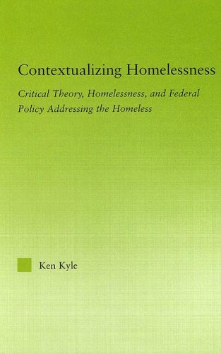 Contextualizing Homelessness Critical Theory Homelessness And Federal Policy Addressing The Homeless 1st Edition Kenneth Kyle