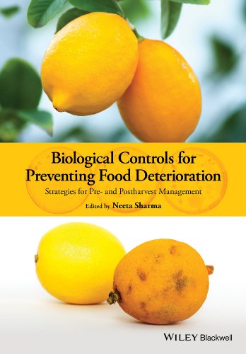 Biological Controls For Preventing Food Deterioration Strategies For Pre And Postharvest Management 1st Edition Neeta Sharma