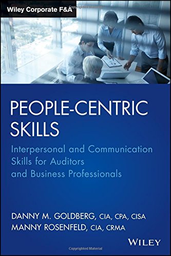 Peoplecentric Skills Interpersonal And Communication Skills For Auditors And Business Professionals 1st Edition Danny M Goldberg