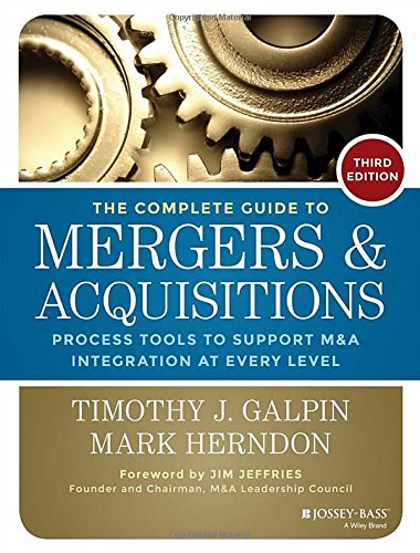 The Complete Guide To Mergers And Acquisitions Process Tools To Support Ma Integration At Every Level 3rd Edition Timothy J Galpin
