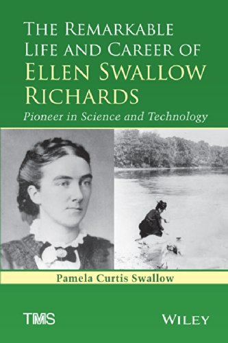 The Remarkable Life And Career Of Ellen Swallow Richards Pioneer In Science And Technology 1st Edition Pamela C Swallow