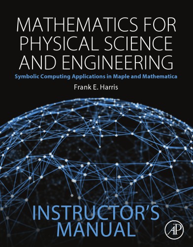 Solution Manual To Mathematics For Physical Science And Engineeringsymbolic Computing Applications In Maple And Mathematica 1st Frank Harris