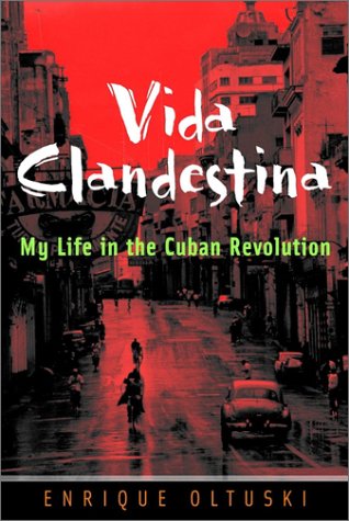 Vida Clandestina My Life In The Cuban Revolution 1st Edition Enrique Oltuski