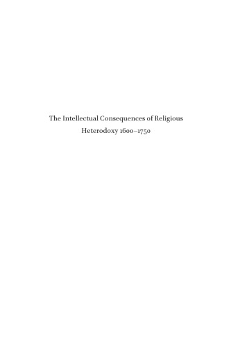 The Intellectual Consequences Of Religious Heterodoxy 16001750 Sarah Mortimer