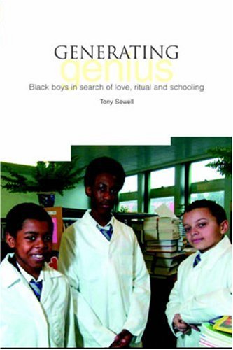 Generating Genius Black Boys In Search Of Love Ritual And Schooling Tony Sewell