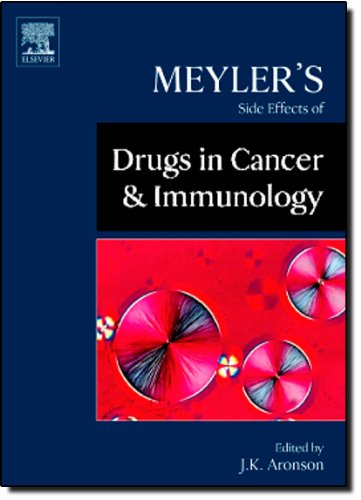 Meylers Side Effects Of Drugs In Cancer And Immunology 1st Edition Jeffrey K Aronson Ma Dphil Mbchb Frcp Fbpharmacols Ffpmhon