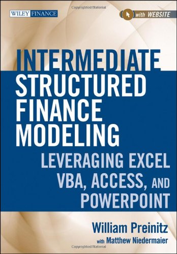 Intermediate Structured Finance Modeling With Website Leveraging Excel Vba Access And Powerpoint 1st Edition William Preinitz