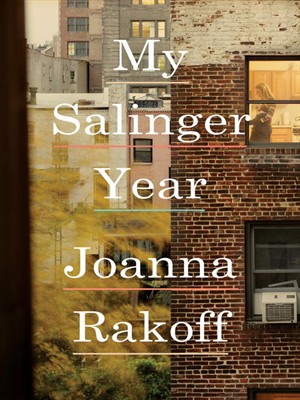 My Salinger Year Joanna Rakoff