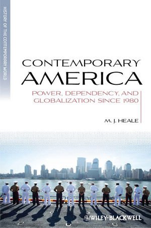 Contemporary America Power Dependency And Globalization Since 1980 1st Edition M J Heale