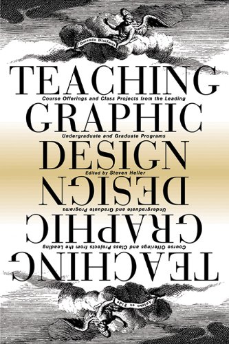 Teaching Graphic Design Course Offerings And Class Projects From The Leading Graduate And Undergraduate Programs 1st Steven Heller