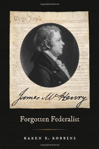 James Mchenry Forgotten Federalist 1st Edition Karen E Robbins