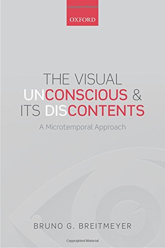 The Visual Unconscious And Its Discontents A Microtemporal Approach 1st Edition Bruno G Breitmeyer