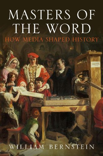 Masters Of The Word How Media Shaped History William L Bernstein