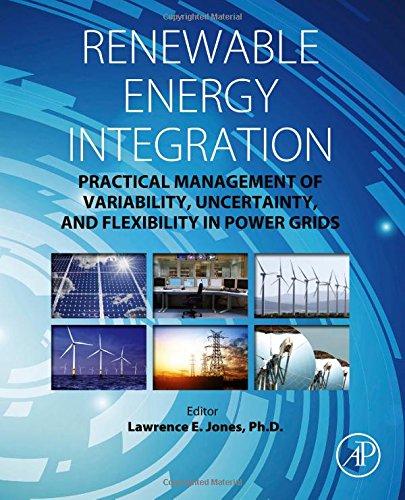 Renewable Energy Integration Practical Management Of Variability Uncertainty And Flexibility In Power Grids 1st Edition Lawrence E Jones