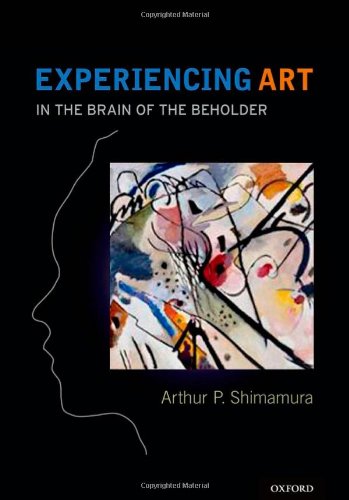 Experiencing Art In The Brain Of The Beholder 1st Edition Arthur Shimamura