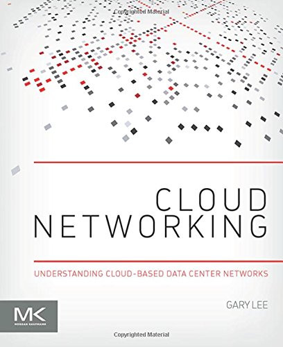 Cloud Networking Understanding Cloudbased Data Center Networks 1st Edition Gary Lee