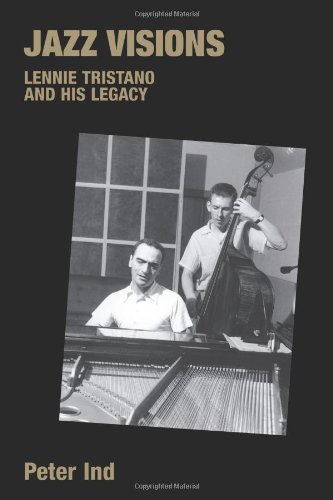 Jazz Visions Lennie Tristano And His Legacy Peter Ind