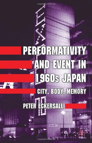 Performativity And Event In 1960s Japan City Body Memory Peter Eckersall