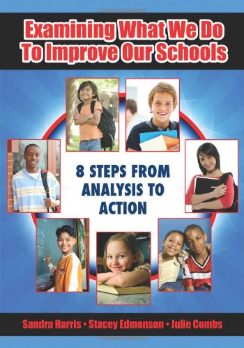 Examining What We Do To Improve Our Schools Eight Steps From Analysis To Action Sandra Harris