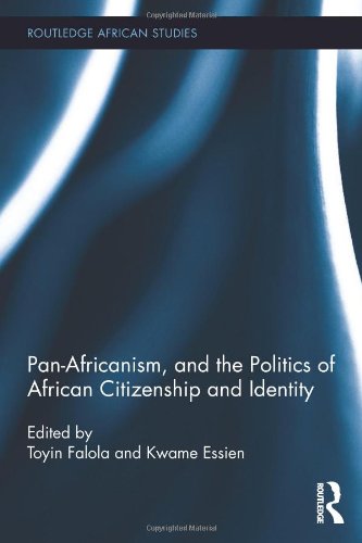 Panafricanism And The Politics Of African Citizenship And Identity Toyin Falola