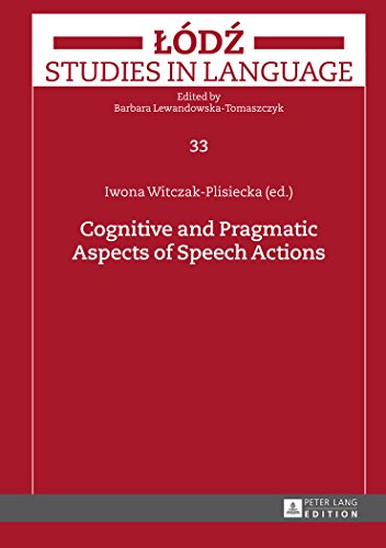 Cognitive And Pragmatic Aspects Of Speech Actions Iwona Witczakplisiecka