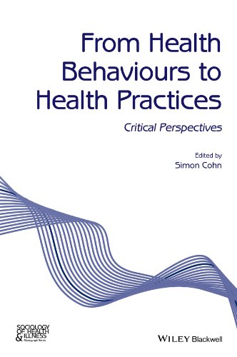 From Health Behaviours To Health Practices Critical Perspectives 1st Edition Simon Cohn