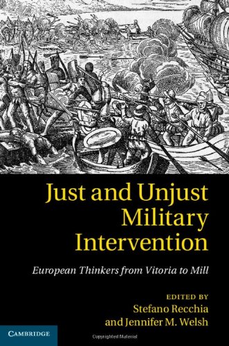 Just And Unjust Military Intervention European Thinkers From Vitoria To Mill Stefano Recchia