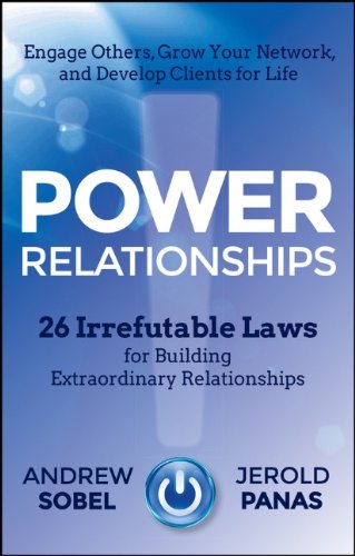 Power Relationships 26 Irrefutable Laws For Building Extraordinary Relationships 1st Edition Andrew Sobel