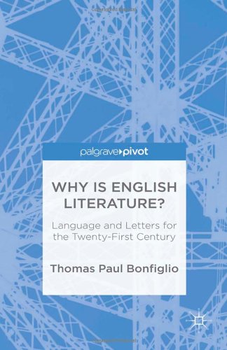 Why Is English Literature Language And Letters For The Twentyfirst Century Thomas Paul Bonfiglio
