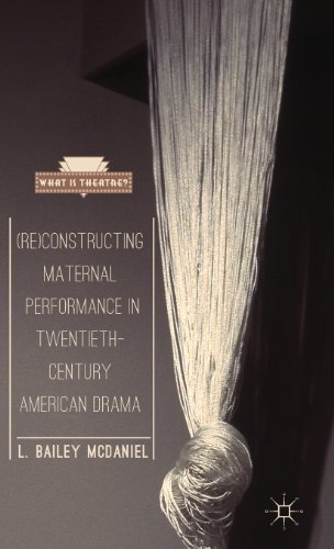Reconstructing Maternal Performance In Twentiethcentury American Drama What Is Theatre L Bailey Mcdaniel
